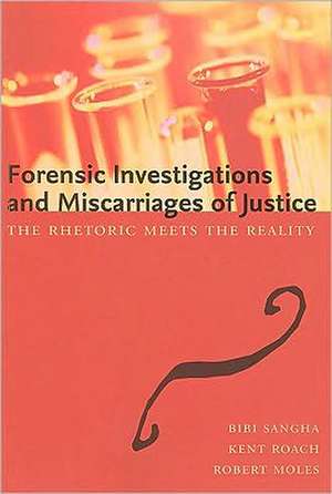 Forensic Investigations and Miscarriages of Justice: The Rhetoric Meets the Reality de Bibi Sangha