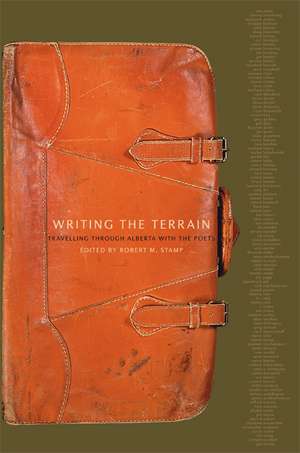 Writing the Terrain: Travelling Through Alberta With the Poets de Robert Stamp