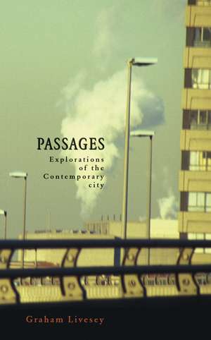 Passages: Explorations of the Contemporary City de Graham Livesey