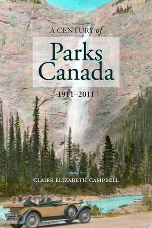 A Century of Parks Canada, 1911-2011 de Claire Campbell