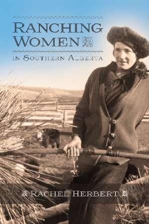 Ranching Women in Southern Alberta de Rachel Herbert