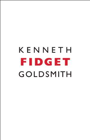 Fidget de Kenneth Goldsmith