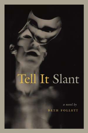 Tell It Slant: A Farmer's Almanac de Beth Follett