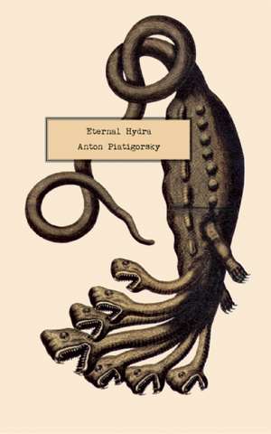 Eternal Hydra de Anton Piatigorsky