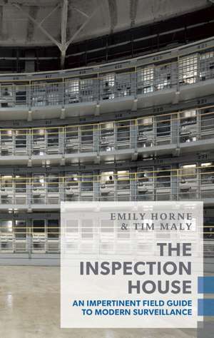 The Inspection House: An Impertinent Field Guide to Modern Surveillance de Tim Maly