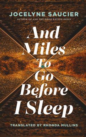 And Miles to Go Before I Sleep de Jocelyne Saucier