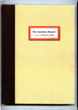 The Incident Report de Martha Baillie