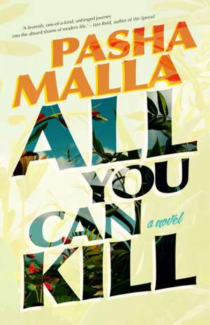 All You Can Kill de Pasha Malla