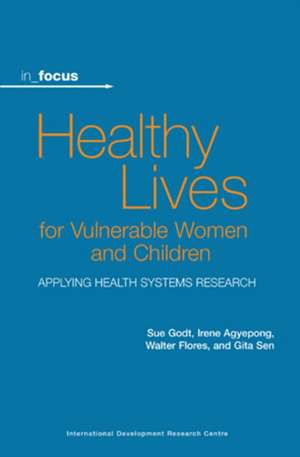 Healthy Lives for Vulnerable Women and Children de Gita Sen