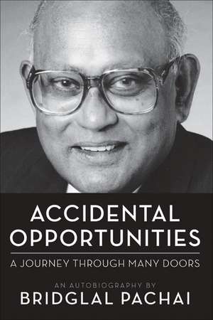 Accidental Opportunities – A Journey Through Many Doors de Bridglal Pachai