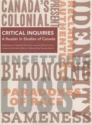 Critical Inquiries: A Reader in Studies of Canada de Lynn Caldwell