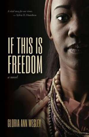 If This Is Freedom de Gloria Ann Wesley