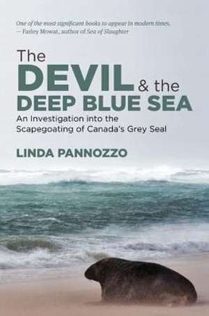 The Devil and the Deep Blue Sea: An Investigation into the Scapegoating of Canada’s Grey Seal de Linda Pannozzo
