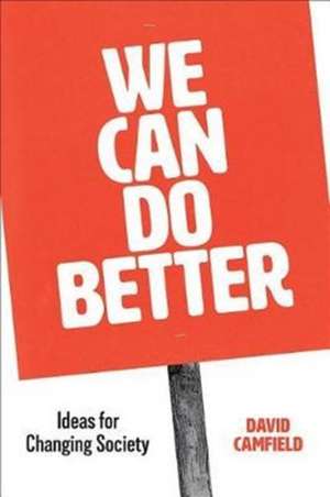We Can Do Better: Ideas for Changing Society de David Camfield