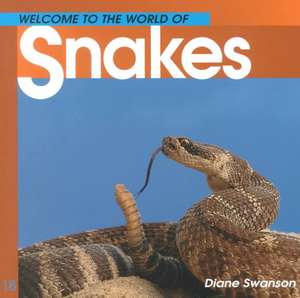 Welcome to the World of Snakes de Diane Swanson