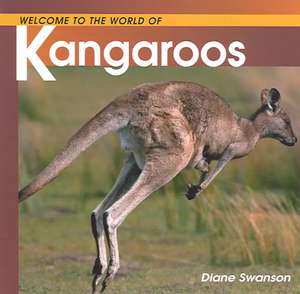 Welcome to the World Kangaroos de Diane Swanson