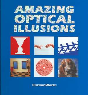 Amazing Optical Illusions de IllusionWorks