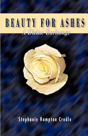 Beauty for Ashes de Stephanie Hamptom Credle