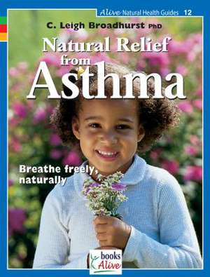 Natural Relief from Asthma de C. Leigh Broadhurst