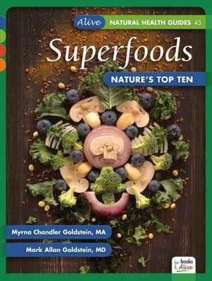 Superfoods: Nature's Top Ten de Myrna Chandler Goldstein