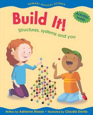 Build It!: Structures, Systems and You de Adrienne Mason