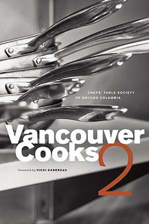 Vancouver Cooks 2 de Chefs' Table Society of British Columbia