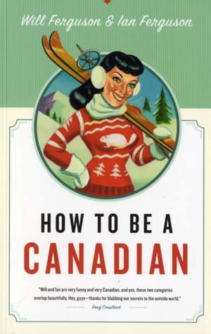 How to Be a Canadian de Will Ferguson