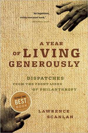 A Year of Living Generously: Dispatches from the Frontlines of Philanthropy de Lawrence Scanlan