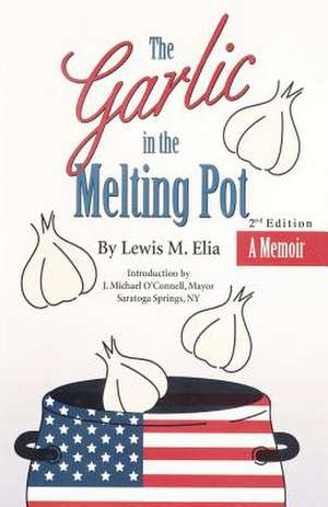 The Garlic in the Melting Pot de Lewis M. Elia