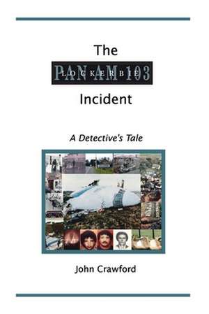 The Lockerbie Incident: A Detective's Tale de John Crawford