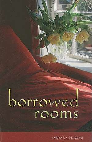 Borrowed Rooms de Barbara Pelman