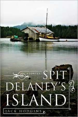 Spit Delaney's Island de Jack Hodgins