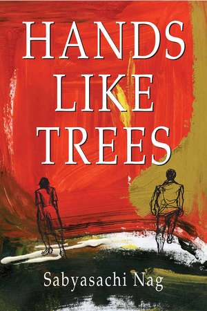 Hands Like Trees de Sabyasachi Nag