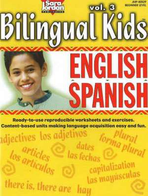 Bilingual Kids, English-Spanish, Volume 3 -- Resource Book de Sara Jordan