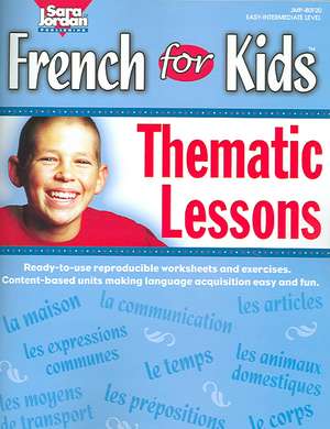 French for Kids: Thematic Lessons de Sara Jordan