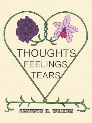 Thoughts, Feelings, Tears de Kenneth H. Weikum