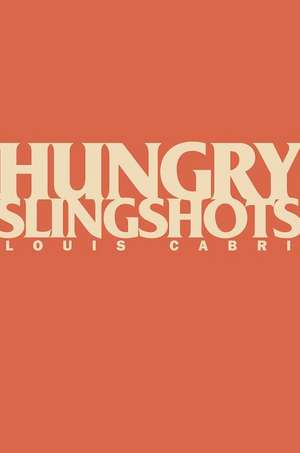 Hungry Slingshots de Louis Cabri