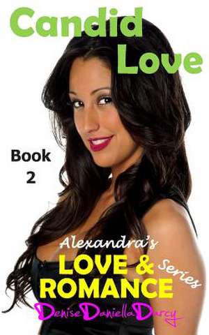 Candid Love de Denise Daniella Darcy