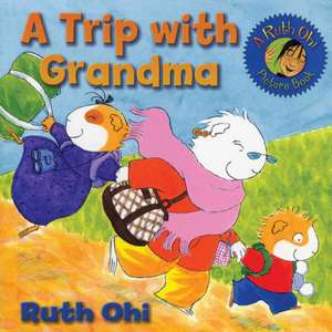 A Trip with Grandma de Ruth Ohi