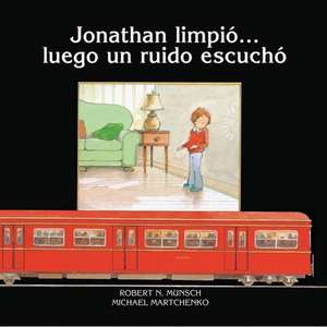 Jonathan limpioluego un ruido escucha de Robert Munsch