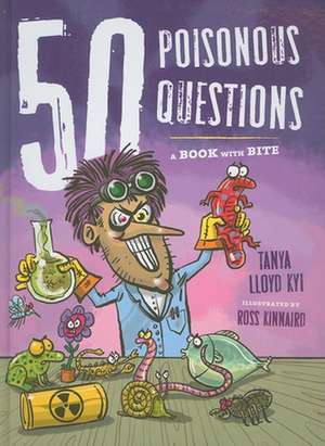 50 Poisonous Questions: A Book With Bite de Tanya Lloyd Kyi