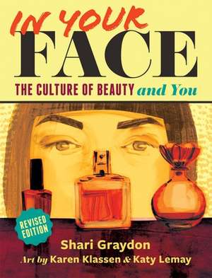 In Your Face: The Culture of Beauty and You de Shari Graydon