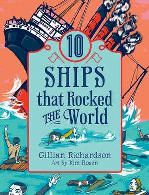 10 Ships That Rocked the World de Gillian Richardson