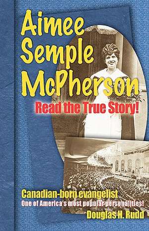 Aimee Semple McPherson de Douglas H. Rudd