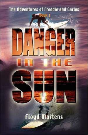 The Adventures of Freddie and Carlos: Danger in the Sun (Book 1) de Floyd Martens