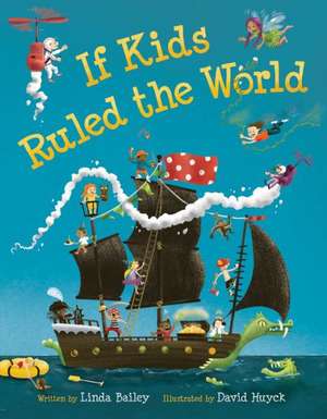 If Kids Ruled the World de Linda Bailey