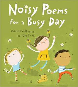 Noisy Poems for a Busy Day de Robert Heidbreder