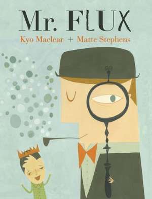 Mr. Flux de Kyo Maclear