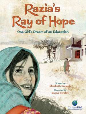 Razia's Ray of Hope: One Girl's Dream of an Education de Liz Suneby