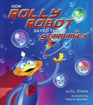 How Rolly Robot Saved the Starbabies de D L Evans